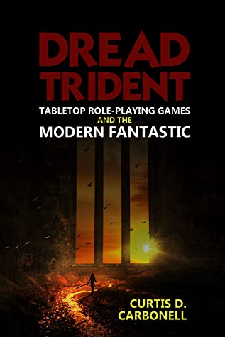 Dread Trident -kirjan kansi. Alaotsikkona Tabletop role-playing games and the modern fantastic